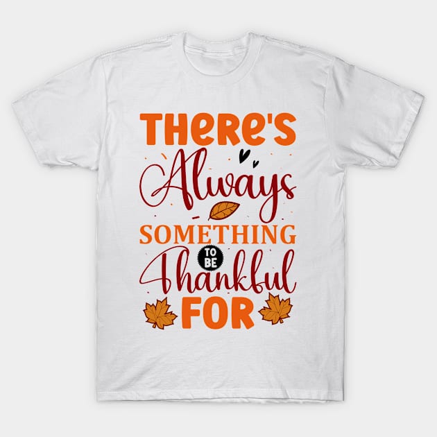 There's always something to be thankful for T-Shirt by equiliser